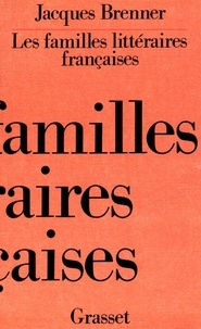 Jacques Brenner - Les Familles littéraires françaises.