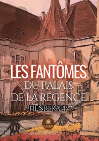 Les fantômes du palais de la Régence