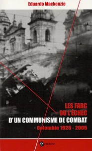 Les FARC ou l'échec d'un communisme de combat