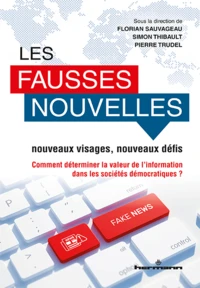 Les fausses nouvelles, nouveaux visages, nouveaux défis