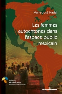 Marie-José Nadal - Les femmes autochtones dans l'espace public mexicain.