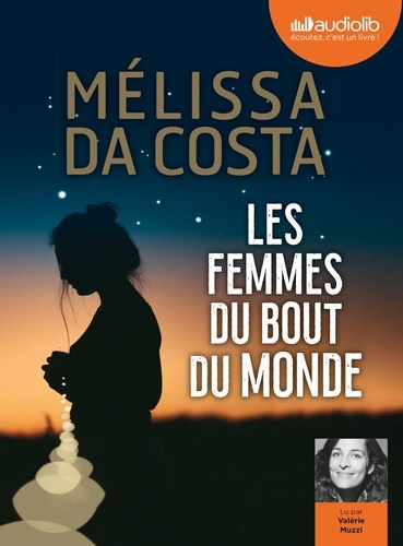 Les femmes du bout du monde de Mélissa Da Costa - Livre - Decitre