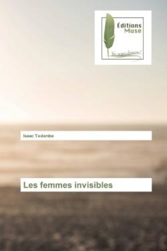 Isaac Tedambe - Les femmes invisibles.