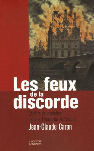 Les feux de la discorde. Conflits et incendies dans la France du XIXe siècle