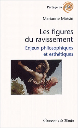 Marianne Massin - Les figures du ravissement. - Enjeux philosophiques et esthétiques.