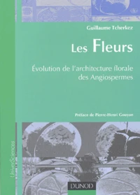 Les fleurs. Evolution de l'architecture florale des angiospermes