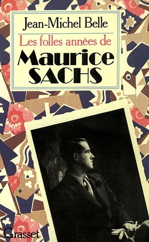 J-M Belle - Les Folles années de Maurice Sachs.