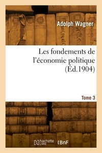 Charles Wagner - Les fondements de l'économie politique. Tome 3.