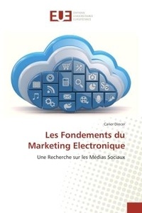 Caner Dincer - Les Fondements du Marketing electronique - Une Recherche sur les medias Sociaux.