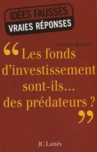 "Les fonds d'investissements sont-ils... des prédateurs ?"