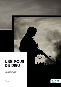 Luc Dumas - Les fous de Dieu.