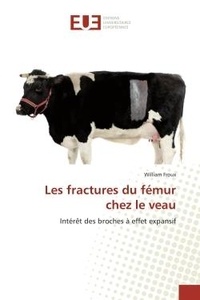 William Froux - Les fractures du fémur chez le veau - Intérêt des broches à effet expansif.