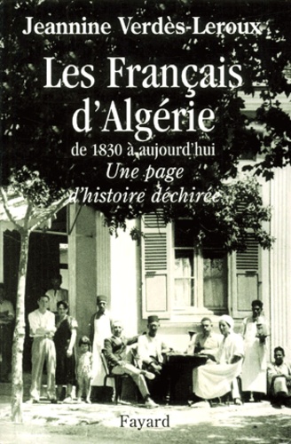 Les Français d'Algérie de 1830 à aujourd'hui. Une page d'histoire déchirée