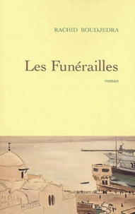 Rachid Boudjedra - Les funérailles.