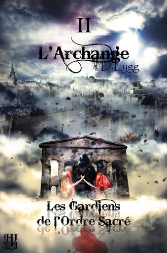 D. Lygg - Les gardiens de l'ordre sacré Tome 2 : L'archange.