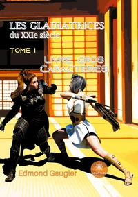 Les gladiatrices du XXIe siècle Tome 1  [EDITION EN GROS CARACTERES