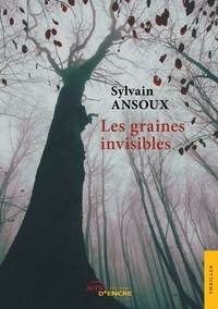 Sylvain Ansoux - Les graines invisibles.