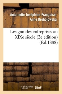 Antoinette-Joséphine-Françoise Drohojowska - Les grandes entreprises au XIXe siècle 2e édition.