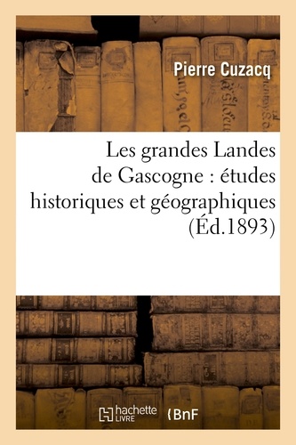 Les grandes Landes de Gascogne : études historiques et géographiques
