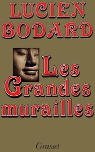 Lucien Bodard - Les grandes murailles.