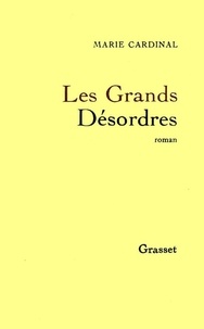 Marie Cardinal - Les Grands désordres.