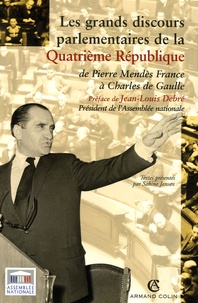 Sabine Jansen - Les grands discours parlementaires de la IVe République - De Pierre Mendès France à Charles de Gaulle 1945-1958.