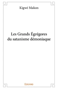 Les Grands Égrégores du satanisme démoniaque