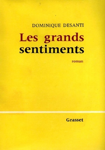 Dominique Desanti - Les grands sentiments.