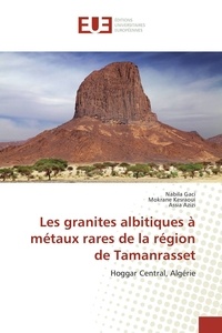 Nabila Gaci et Mokrane Kesraoui - Les granites albitiques à métaux rares de la région de Tamanrasset.