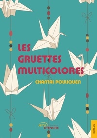 Chantal Pouliquen - Les Gruettes multicolores.