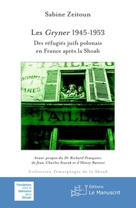 Sabine Zeitoun - Les Gryner 1945-1953 - Des réfugiés juifs polonais en France après la Shoah.