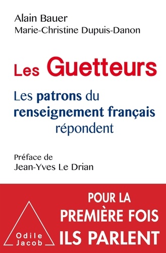 Les Guetteurs. Les patrons du renseignement français répondent