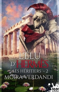 Moïra Verdandi - Les Héritiers - Tome 2, L'élu d'Hermès.