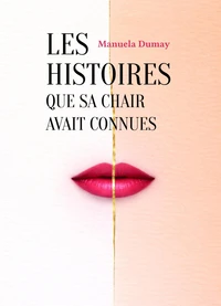 Les Histoires que sa chair avait connues