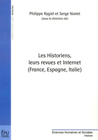 Les Historiens, leurs revues et Internet (France, Espagne, Italie)