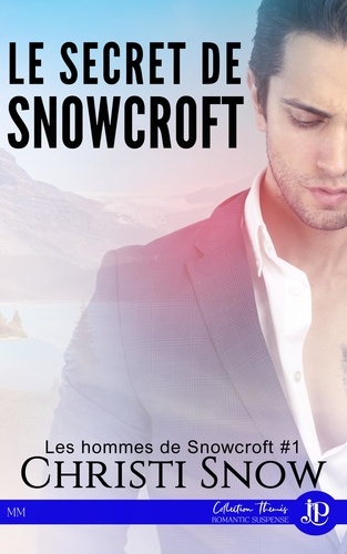 Les hommes de Snowcroft Tome 1 Le secret de Snowcroft