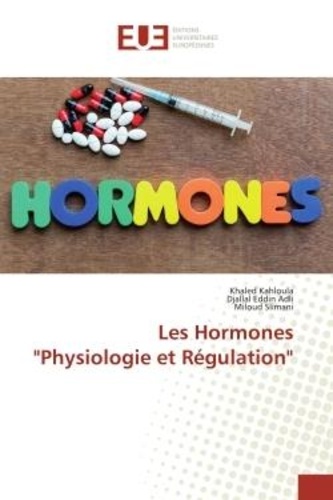 Khaled Kahloula et Djallal eddin Adli - Les Hormones "Physiologie et Régulation".