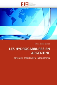 Les hydrocarbures en Argentine : réseaux, territoires, intégration