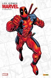 Sébastien Dallain - Les icônes Marvel N° 6, juin 2024 : Deadpool.