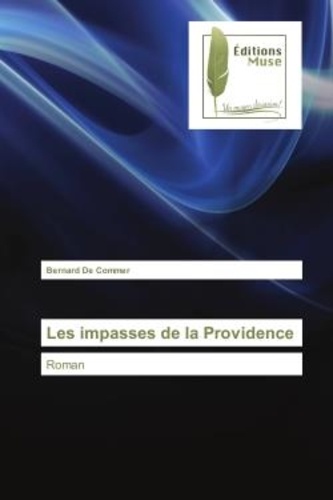 Bernard Commer - Les impasses de la Providence - Roman.