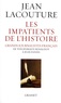 Jean Lacouture - Les impatients de l'Histoire - Grands journalistes français de Théophraste Renaudot à Jean Daniel.