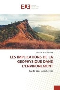 Muteba patrice Bondo - Les implications de la geophysique dans l'environement - Guide pour la recherche.