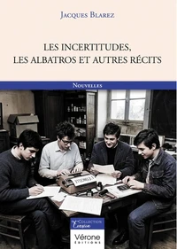 Les incertitudes, les Albatros et autres récits
