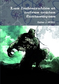 Esther Hervy - Les Indésirables et autres contes fantastiques.