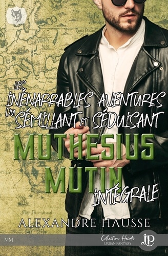 Alexandre Hausse - Les inénarrables aventures du sémillant et séduisant Muthésius Mutin Intégrale : .