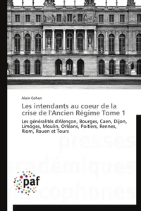 Les intendants au coeur de la crise de l'Ancien Régime