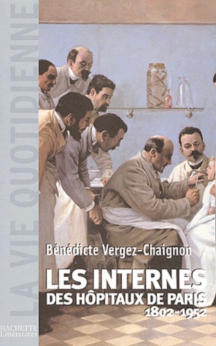Les internes des hôpitaux de Paris 1802-1952