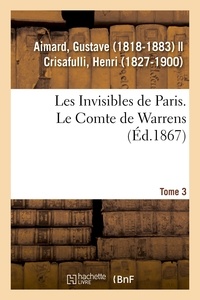 Gustave Aimard - Les Invisibles de Paris. Tome 3. Le Comte de Warrens.