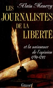 Les Journalistes de la liberté et la naissance de l'opinion 1789-1793
