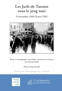 Claude Nataf - Les Juifs de Tunisie sous le joug nazi - 9 novembre 1942 - 8 mai 1943.